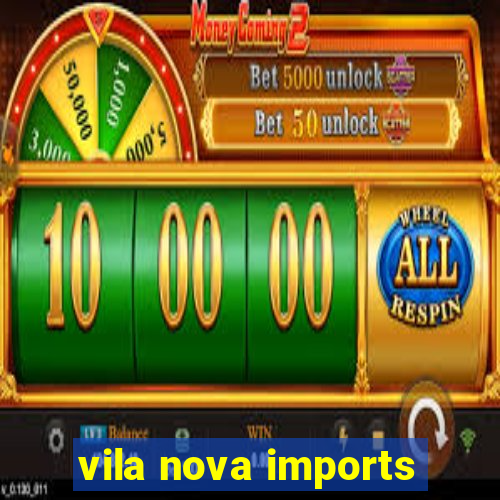 vila nova imports